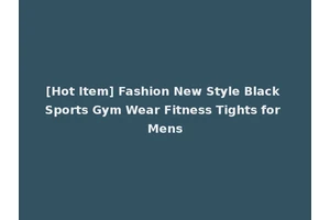 [Hot Item] Fashion New Style Black Sports Gym Wear Fitness Tights for Mens