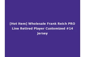 [Hot Item] Wholesale Frank Reich PRO Line Retired Player Customized #14 Jersey