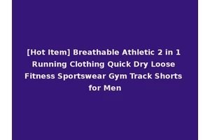 [Hot Item] Breathable Athletic 2 in 1 Running Clothing Quick Dry Loose Fitness Sportswear Gym Track Shorts for Men