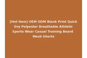 [Hot Item] OEM ODM Blank Print Quick Dry Polyester Breathable Athletic Sports Wear Casual Training Board Mesh Shorts