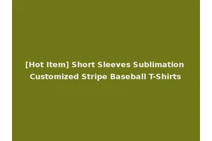 [Hot Item] Short Sleeves Sublimation Customized Stripe Baseball T-Shirts