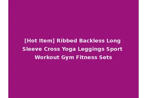 [Hot Item] Ribbed Backless Long Sleeve Cross Yoga Leggings Sport Workout Gym Fitness Sets