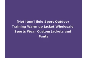 [Hot Item] Jiele Sport Outdoor Training Warm up Jacket Wholesale Sports Wear Custom Jackets and Pants