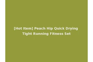[Hot Item] Peach Hip Quick Drying Tight Running Fitness Set