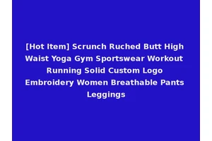 [Hot Item] Scrunch Ruched Butt High Waist Yoga Gym Sportswear Workout Running Solid Custom Logo Embroidery Women Breathable Pants Leggings