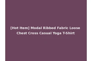 [Hot Item] Modal Ribbed Fabric Loose Chest Cross Casual Yoga T-Shirt