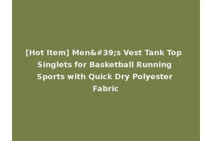 [Hot Item] Men's Vest Tank Top Singlets for Basketball Running Sports with Quick Dry Polyester Fabric