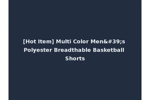 [Hot Item] Multi Color Men's Polyester Breadthable Basketball Shorts
