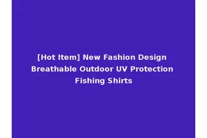 [Hot Item] New Fashion Design Breathable Outdoor UV Protection Fishing Shirts