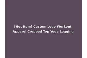 [Hot Item] Custom Logo Workout Apparel Cropped Top Yoga Legging
