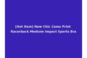 [Hot Item] New Chic Camo Print Racerback Medium Impact Sports Bra