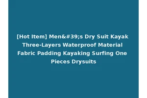 [Hot Item] Men's Dry Suit Kayak Three-Layers Waterproof Material Fabric Padding Kayaking Surfing One Pieces Drysuits