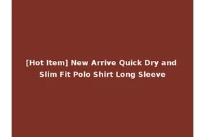[Hot Item] New Arrive Quick Dry and Slim Fit Polo Shirt Long Sleeve