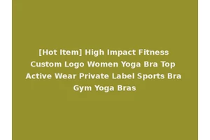 [Hot Item] High Impact Fitness Custom Logo Women Yoga Bra Top Active Wear Private Label Sports Bra Gym Yoga Bras