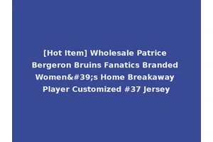 [Hot Item] Wholesale Patrice Bergeron Bruins Fanatics Branded Women's Home Breakaway Player Customized #37 Jersey