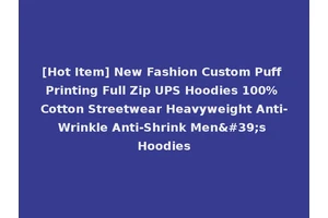 [Hot Item] New Fashion Custom Puff Printing Full Zip UPS Hoodies 100% Cotton Streetwear Heavyweight Anti-Wrinkle Anti-Shrink Men's Hoodies