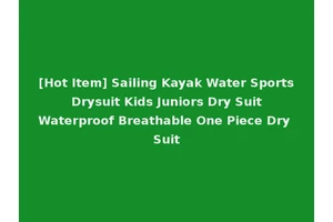 [Hot Item] Sailing Kayak Water Sports Drysuit Kids Juniors Dry Suit Waterproof Breathable One Piece Dry Suit