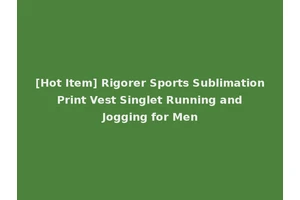 [Hot Item] Rigorer Sports Sublimation Print Vest Singlet Running and Jogging for Men