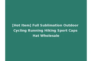 [Hot Item] Full Sublimation Outdoor Cycling Running Hiking Sport Caps Hat Wholesale