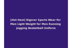 [Hot Item] Rigorer Sports Wear for Men Light Weight for Men Running Jogging Basketball Uniform