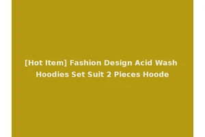 [Hot Item] Fashion Design Acid Wash Hoodies Set Suit 2 Pieces Hoode