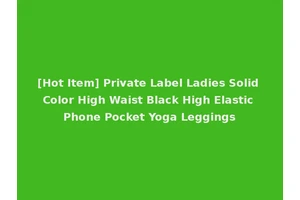 [Hot Item] Private Label Ladies Solid Color High Waist Black High Elastic Phone Pocket Yoga Leggings
