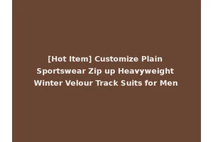 [Hot Item] Customize Plain Sportswear Zip up Heavyweight Winter Velour Track Suits for Men