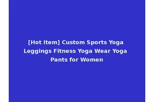 [Hot Item] Custom Sports Yoga Leggings Fitness Yoga Wear Yoga Pants for Women