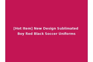 [Hot Item] New Design Sublimated Boy Red Black Soccer Uniforms