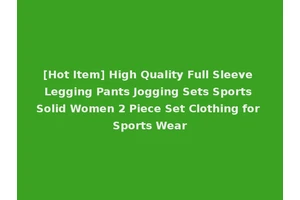 [Hot Item] High Quality Full Sleeve Legging Pants Jogging Sets Sports Solid Women 2 Piece Set Clothing for Sports Wear