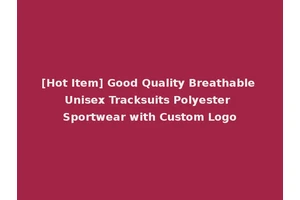 [Hot Item] Good Quality Breathable Unisex Tracksuits Polyester Sportwear with Custom Logo