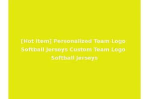 [Hot Item] Personalized Team Logo Softball Jerseys Custom Team Logo Softball Jerseys
