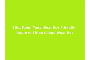 [Hot Item] Yoga Wear Eco Friendly Repreve Fitness Yoga Wear Set