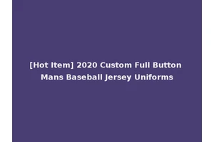[Hot Item] 2020 Custom Full Button Mans Baseball Jersey Uniforms