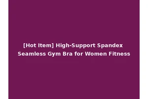[Hot Item] High-Support Spandex Seamless Gym Bra for Women Fitness