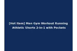 [Hot Item] Men Gym Workout Running Athletic Shorts 2-in-1 with Pockets