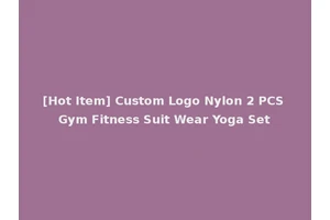 [Hot Item] Custom Logo Nylon 2 PCS Gym Fitness Suit Wear Yoga Set