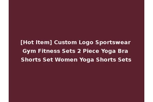 [Hot Item] Custom Logo Sportswear Gym Fitness Sets 2 Piece Yoga Bra Shorts Set Women Yoga Shorts Sets