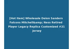 [Hot Item] Wholesale Deion Sanders Falcons Mitchell&amp; Ness Retired Player Legacy Replica Customized #21 Jersey
