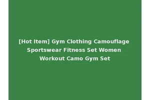 [Hot Item] Gym Clothing Camouflage Sportswear Fitness Set Women Workout Camo Gym Set