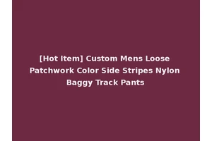 [Hot Item] Custom Mens Loose Patchwork Color Side Stripes Nylon Baggy Track Pants