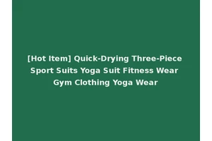 [Hot Item] Quick-Drying Three-Piece Sport Suits Yoga Suit Fitness Wear Gym Clothing Yoga Wear