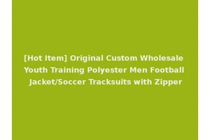 [Hot Item] Original Custom Wholesale Youth Training Polyester Men Football Jacket/Soccer Tracksuits with Zipper