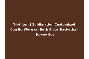 [Hot Item] Sublimation Customized Can Be Worn on Both Sides Basketball Jersey Set