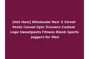 [Hot Item] Wholesale Men′ S Street Pants Casual Gym Trousers Custom Logo Sweatpants Fitness Blank Sports Joggers for Men