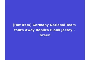 [Hot Item] Germany National Team Youth Away Replica Blank Jersey - Green