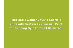[Hot Item] Women's Sports T-Shirt with Custom Sublimation Print for Running Gym Football Basketball