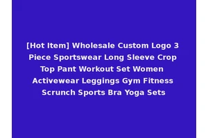 [Hot Item] Wholesale Custom Logo 3 Piece Sportswear Long Sleeve Crop Top Pant Workout Set Women Activewear Leggings Gym Fitness Scrunch Sports Bra Yoga Sets