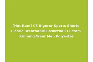 [Hot Item] CE Rigorer Sports Shorts Elastic Breathable Basketball Custom Running Wear Men Polyester