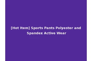 [Hot Item] Sports Pants Polyester and Spandex Active Wear